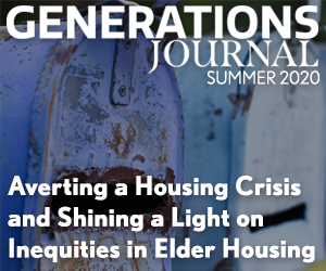 Generations Journal Summer 2020 Averting a Housing Crisis and Shining a Light on Inequities in Elder Housing